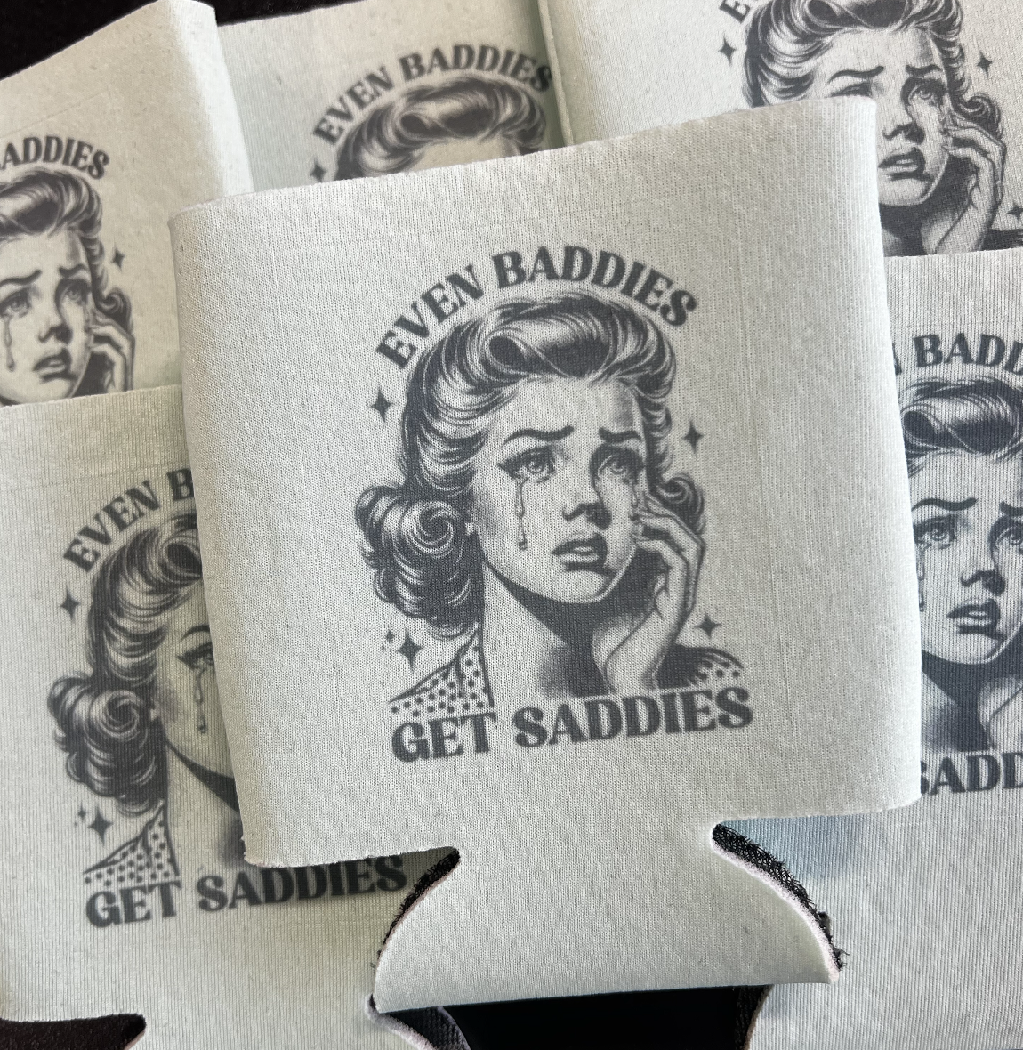 Baddies get Saddies Koozie