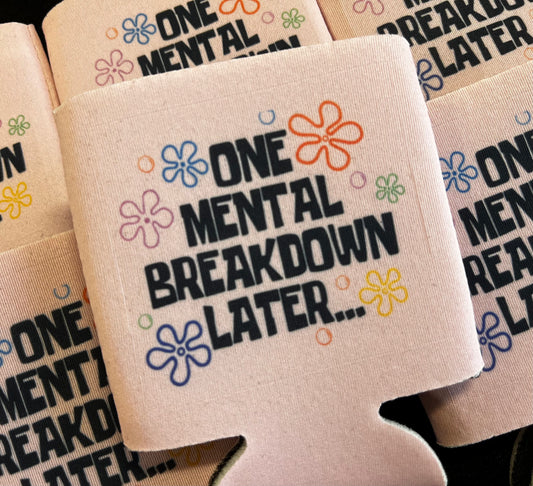 Mental Breakdown Koozie