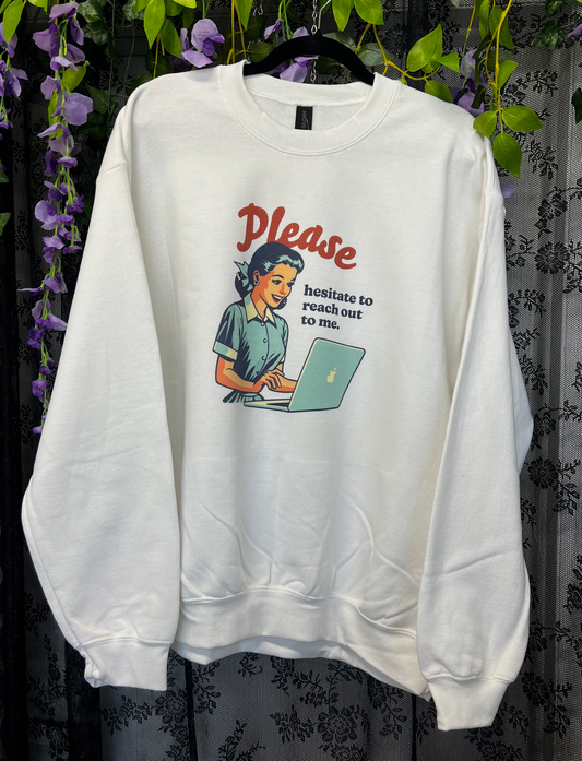 Hesitate to Reach Out Crewneck